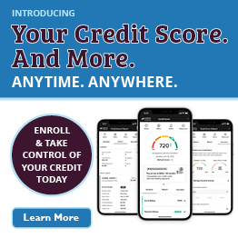 Introducing Your Credit Score.
And More.
Anytime. Anywhere.
Enroll and take control of your credit today.
Learn more